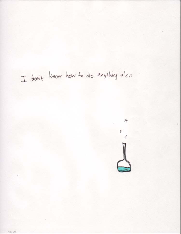 I Don't Know How to Do Anything Else